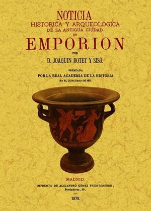NOTICIA HISTORICA Y ARQUEOLOGICA DE LA ANTIGUA CIUDAD DE EMPORION | 9788497618700 | BOTET Y SISO, JOAQUIN