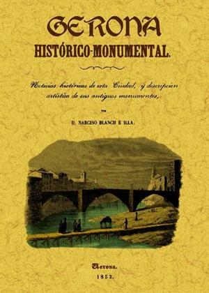 GERONA HISTÓRICO-MONUMENTAL | 9788497617086 | BLANCH E ILLA, NARCISO