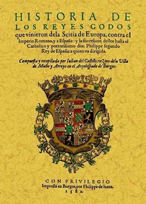 HISTORIA DE LOS REYES GODOS QUE VINIERON DE LA SCITIA DE EUROPA CONTRA EL IMPERIO ROMANO | 9788497617253 | CASTILLO, JULIAN DEL