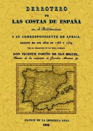DERROTERO DE LAS COSTAS DE ESPAÑA EN EL MEDITERRÁNEO Y SU CORRESPONDIENTE DE ÁFRICA | 9788497615686 | TOFIÑO DE SAN MIGUEL, VICENTE