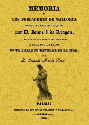 MEMORIA DE LOS POBLADORES DE MALLORCA DESPUÉS DE LA ÚLTIMA CONQUISTA POR DON JAIME I DE ARAGÓN | 9788497614948 | BOVER, JOAQUÍN MARÍA