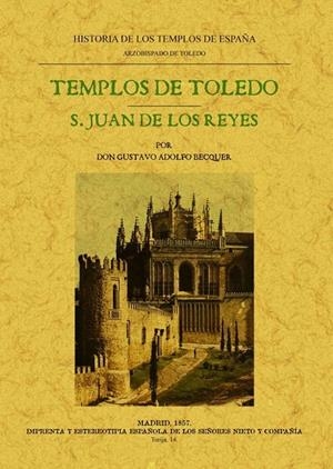 TEMPLOS DE TOLEDO. SAN JUAN DE LOS REYES. HISTORIA DE LOS TEMPLOS DE ESPAÑA. ARZOBISPADO DE TOLEDO | 9788497614443 | BÉCQUER, GUSTAVO ADOLFO