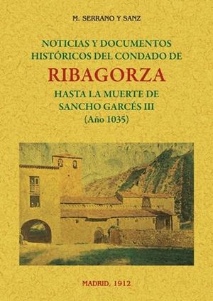 RIBAGORZA. NOTICIAS Y DOCUMENTOS HISTÓRICOS DEL CONDADO HASTA LA MUERTE DE SANCHO GARCÉS III (AÑO 1035) | 9788497613637 | SERRANO Y SANZ, M.