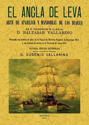 ANCLA DE LEVA, EL. ARTE DE APAREJAR Y MANIOBRAR DE LOS BUQUES | 9788497612678 | VALLARINO, BALTASAR