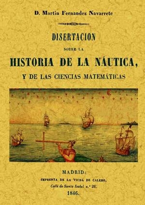 DISERTACIÓN SOBRE LA HISTORIA DE LA NÁUTICA Y LAS CIENCIAS MATEMÁTICAS | 9788497610971 | FERNANDEZ NAVARRETE, MARTÍN