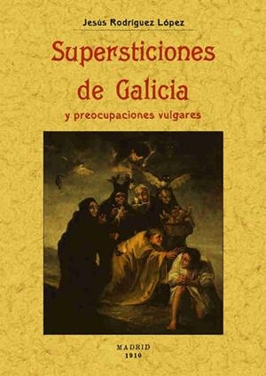 SUPERSTICIONES DE GALICIA | 9788495636775 | RODRÍGUEZ LÓPEZ, JESÚS