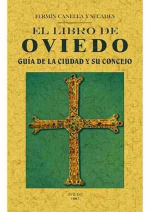 LIBRO DE OVIEDO, EL : GUIA DE LA CIUDAD Y SU CONCEJO | 9788490014783 | CANELLA Y SECADES, FERMIN