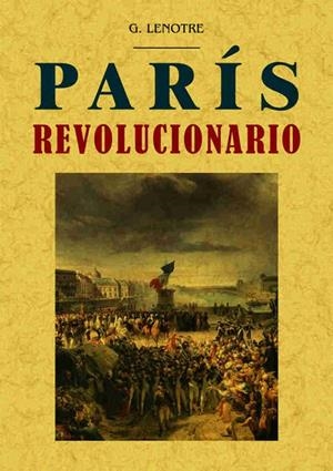 PARÍS REVOLUCIONARIO | 9788490014745 | LENÔTRE, G.