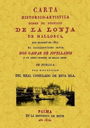 MALLORCA. CARTA SOBRE EL EDIFICIO DE LA LONJA | 9788497615495 | JOVELLANOS, GASPAR MELCHOR DE
