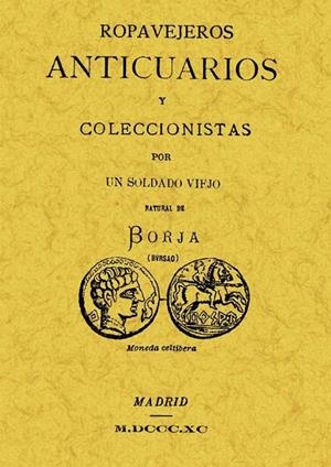 ROPAVEJEROS, ANTICUARIOS Y COLECCIONISTAS | 9788497613187 | UN SOLDADO VIEJO NATURAL DE BORJA