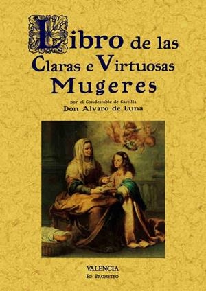 LIBRO DE LAS CLARAS E VIRTUOSAS MUGERES | 9788497610360 | DE LUNA, ÁLVARO DE LUNA
