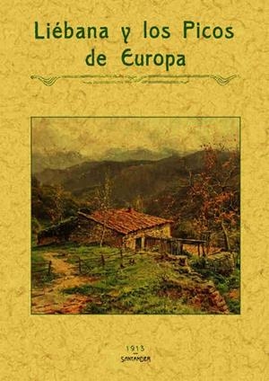 LIÉBANA Y LOS PICOS DE EUROPA | 9788495636386 | DESCONOCIDO