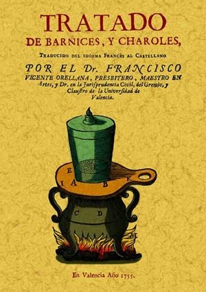 TRATADO DE BARNICES Y CHAROLES | 9788497612944 | ORELLANA, FRANCISCO VICENTE