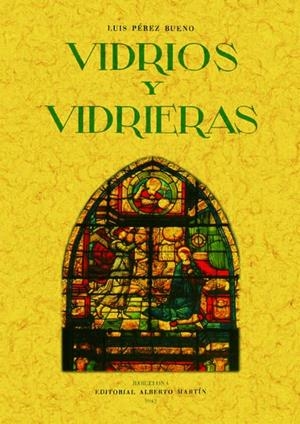 VIDRIOS Y VIDRIERAS. ARTES DECORATIVAS ESPAÑOLAS | 9788497613033 | PÉREZ BUENO, LUIS