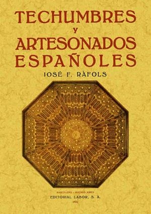 TECHUMBRES Y ARTESONADOS ESPAÑOLES | 9788497612111 | RAFOLS, JOSÉ
