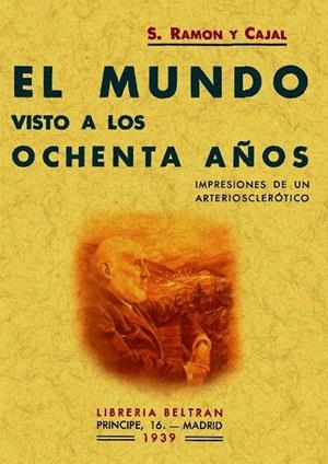 MUNDO VISTO A LOS OCHENTA AÑOS, EL | 9788497613972 | RAMÓN Y CAJAL, SANTIAGO