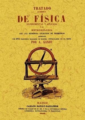 TRATADO ELEMENTAL DE FÍSICA EXPERIMENTAL Y APLICADA Y DE METEOROLOGÍA | 9788490012420 | GANOT, A.