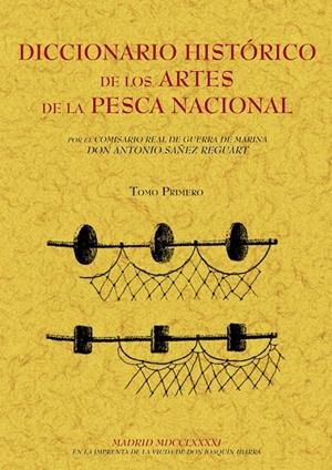 DICCIONARIO HISTÓRICO DE LOS ARTES DE LA PESCA NACIONAL (OBRA COMPLETA) | 9788497616003 | SAÑEZ REGUART, ANTONIO