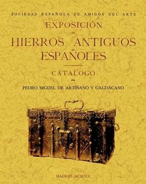 EXPOSICIÓN DE HIERROS ANTIGUOS ESPAÑOLES | 9788490012017 | ARTIÑANO Y GALDACANO, PEDRO MIGUEL