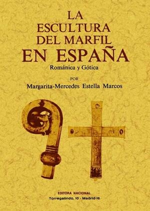 ESCULTURA DEL MARFIL EN ESPAÑA, LA : ROMÁNTICA Y GÓTICA | 9788490012383 | ESTELLA MARCOS, MARGARITA MERCEDES