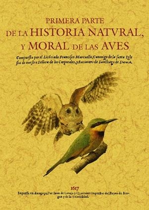 PRIMERA PARTE DE LA HISTORIA NATURAL Y MORAL DE LAS AVES | 9788497616126 | MARCUELLO, FRANCISCO