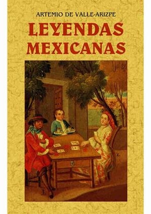 LEYENDAS MEXICANAS | 9788490014660 | VALLE ARIZPE, ARTEMIO DE