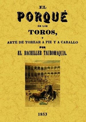 POR QUÉ DE LOS TOROS Y ARTE DE TOREAR A PIE Y A CABALLO, EL | 9788497615693 | CORRALES MATEOS, JUAN
