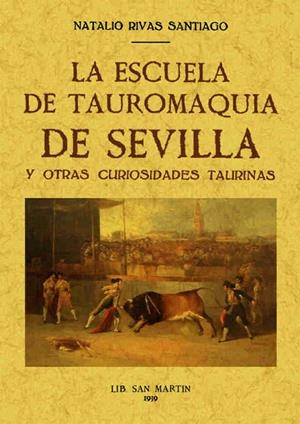ESCUELA DE TAUROMAQUIA DE SEVILLA Y OTRAS CURIOSIDADES TAURINAS, LA | 9788497613170 | RIVAS SANTIAGO, NATALIO
