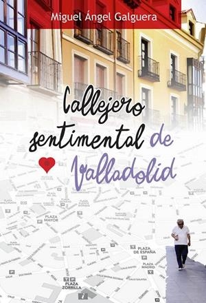 CALLEJERO SENTIMENTAL DE VALLADOLID | 9788490016084 | GALGUERA FERNÁNDEZ, MIGUEL ÁNGEL