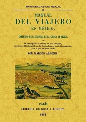 MANUAL DEL VIAJERO EN MEJICO O COMPENDIO DE LA HISTORIA DE LA CIUDAD | 9788490012222 | ARRONIZ, MARCOS