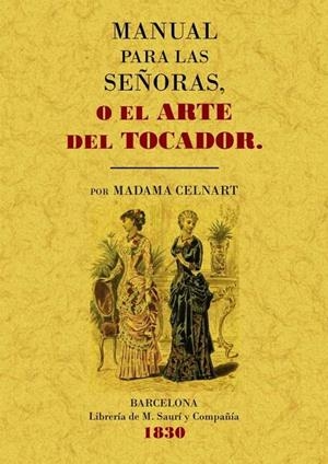 MANUAL PARA LAS SEÑORAS O EL ARTE DEL TOCADOR | 9788497615624 | BAYLE-MOUILLARD, ELISABETH