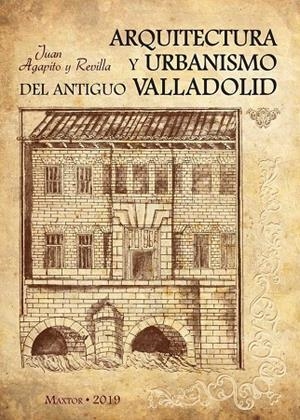 ARQUITECTURA Y URBANISMO DEL ANTIGUO VALLADOLID | 9788490016121 | AGAPITO Y REVILLA, JUAN
