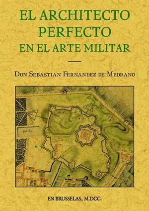 ARQUITECTO PERFECTO EN EL ARTE MILITAR, EL | 9788495636096 | FERNÁNDEZ DE MEDRANO, SEBASTIÁN