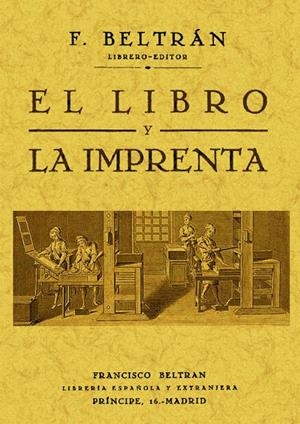 LIBRO Y LA IMPRENTA, EL | 9788497615761 | BELTRÁN TORRES, FRANCISCO