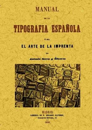 MANUAL DE LA TIPOGRAFIA ESPAÑOLA, O SEA EL ARTE DE LA IMPRENTA | 9788490013472 | SERRA Y OLIVERES, ANTONIO
