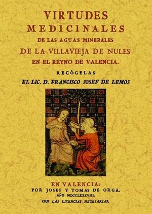 VIRTUDES MEDICINALES DE LAS AGUAS MINERALES DE LA VILLAVIEJA DE NULES EN EL REYNO DE VALENCIA | 9788490010433 | LEMOS, FRANCISCO JOSEF DE