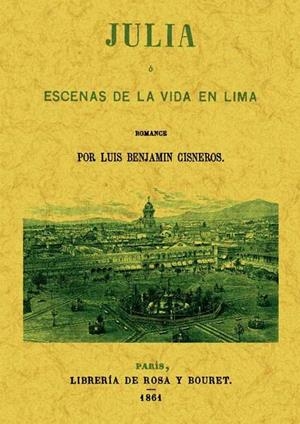 JULIA, O ESCENAS DE LA VIDA EN LIMA: ROMANCE | 9788490012154 | BENJAMIN CISNEROS, LUIS