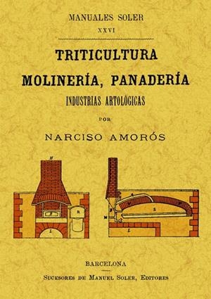 TRITICULTURA, MOLINERÍA Y PANADERÍA. INDUSTRIAS ARTOLÓGICAS | 9788497615938 | AMOROS Y VÁZQUEZ DE FIGUEROA, NARCISO