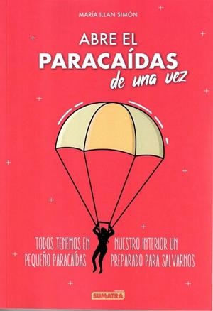ABRE EL PARACAÍDAS DE UNA VEZ | 9788416336333 | ILLAN SIMÓN, MARÍA