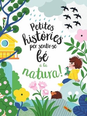 PETITES HISTÒRIES PER SENTIR-SE BÉ A LA NATURA | 9788413343259