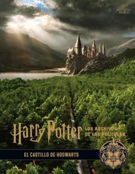 HARRY POTTER : LOS ARCHIVOS DE LAS PELÍCULAS 06. EL CASTILLO DE HOGWARTS | 9788467939712 | REVENSON, JODY