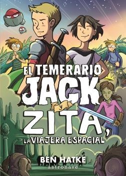 TEMERARIO JACK Y ZITA, LA VIAJERA ESPACIAL, EL | 9788467940237 | HATKE, BEN