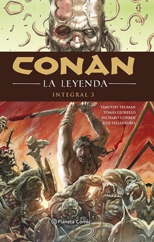 CONAN LA LEYENDA (INTEGRAL) 03 | 9788491737612 | TRUMAN, TIMOTHY / HOWARD, ROBERT E. / GIORELLO, TOMAS / CORBEN, RICHARD