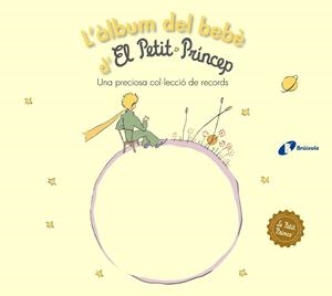 ÀLBUM DEL BEBÈ D'EL PETIT PRÍNCEP, L' | 9788499063768 | DE SAINT-EXUPÉRY, ANTOINE
