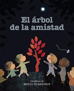 ÁRBOL DE LA AMISTAD, EL | 9788469627549 | TECKENTRUP, BRITTA