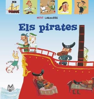 MINILAROUSSE : ELS PIRATES | 9788418100062 | LAROUSSE EDITORIAL