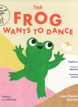 FROG WANTS TO DANCE, THE | 9788412129229 | RIONÉ TORTAJADA, JOAN