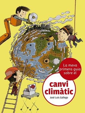 MEVA PRIMERA GUIA SOBRE EL CANVI CLIMÀTIC, LA | 9788424667481 | GALLEGO, JOSÉ LUIS