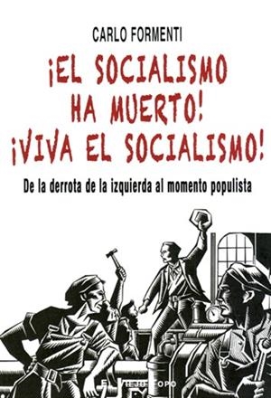 SOCIALISMO HA MUERTO! ¡VIVA EL SOCIALISMO!, EL | 9788417700560 | FORMENTI, CARLO