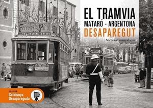 TRAMVIA MATARÓ-ARGENTONA DESAPAREGUT, EL | 9788417432577 | GUANYABENS, NICOLAU
